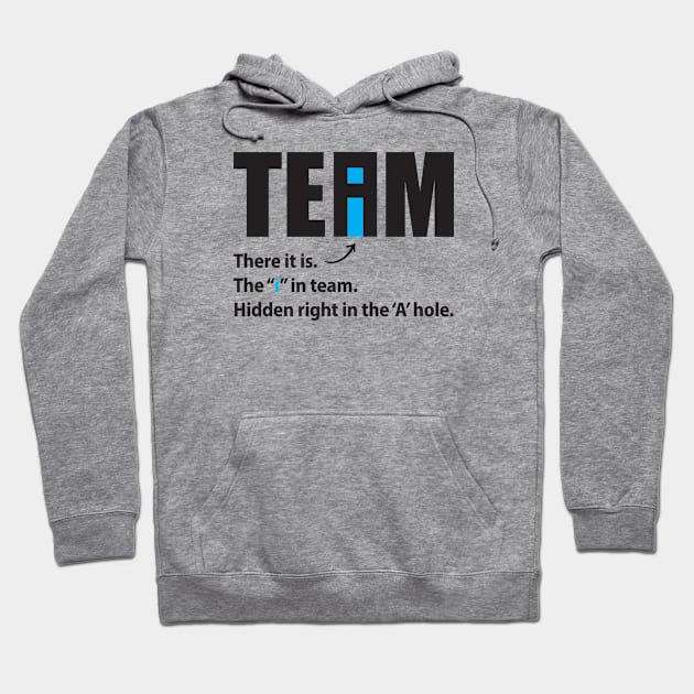 There is An "I" In Team Hoodie by TipsyCurator